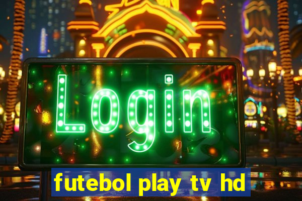 futebol play tv hd