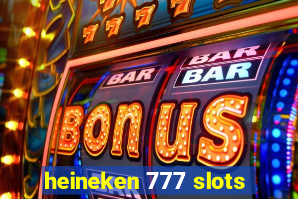 heineken 777 slots