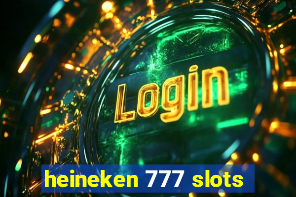 heineken 777 slots