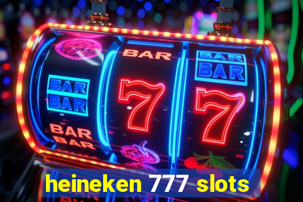 heineken 777 slots