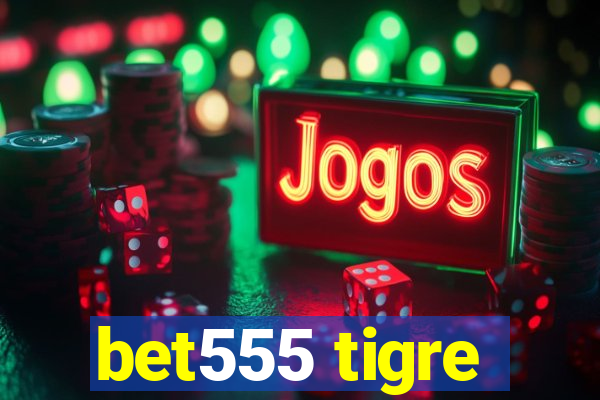 bet555 tigre