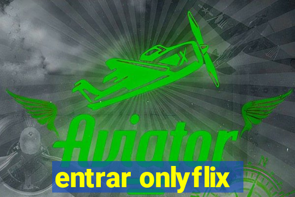 entrar onlyflix