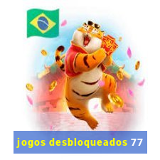 jogos desbloqueados 77