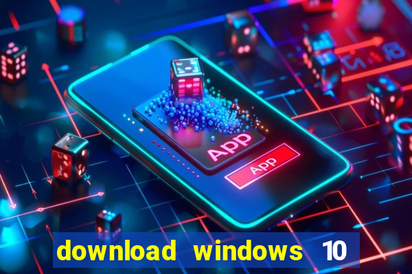 download windows 10 home iso 64 bit