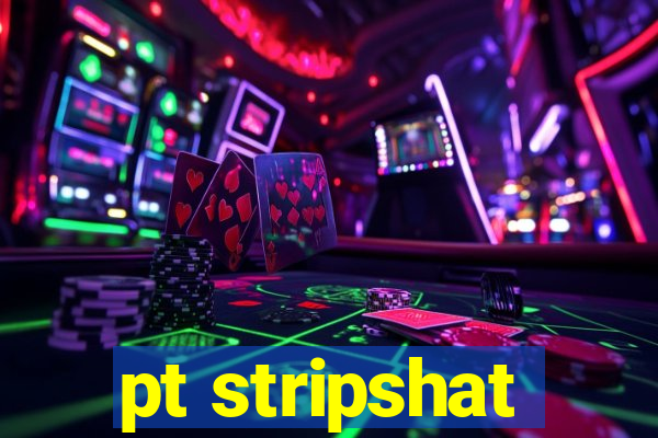 pt stripshat