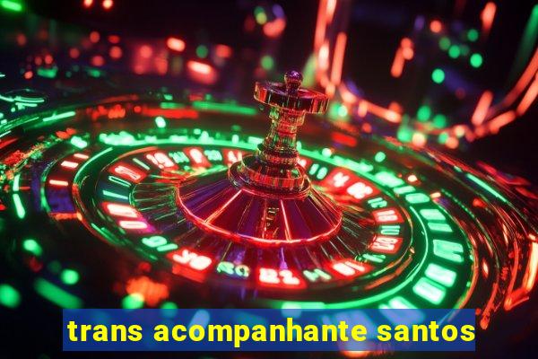 trans acompanhante santos