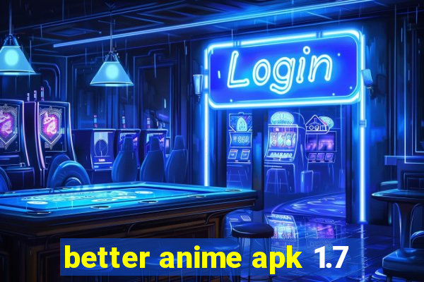 better anime apk 1.7