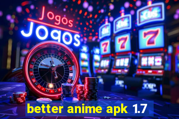 better anime apk 1.7