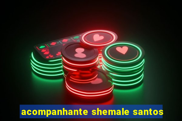 acompanhante shemale santos