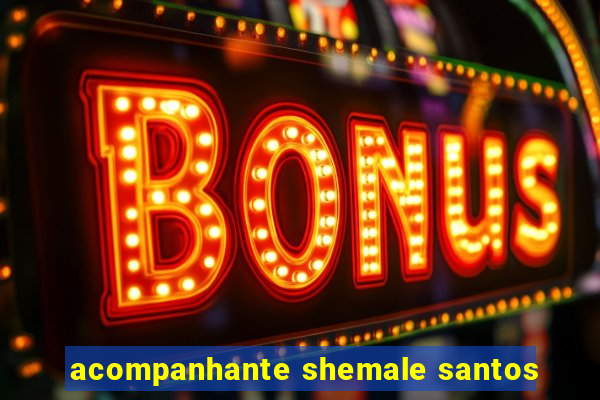 acompanhante shemale santos