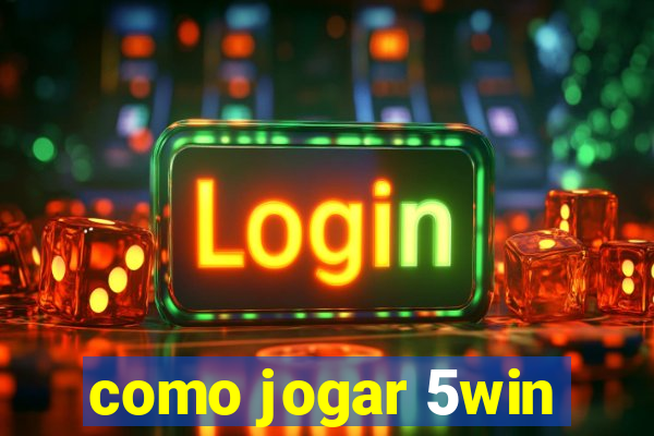 como jogar 5win