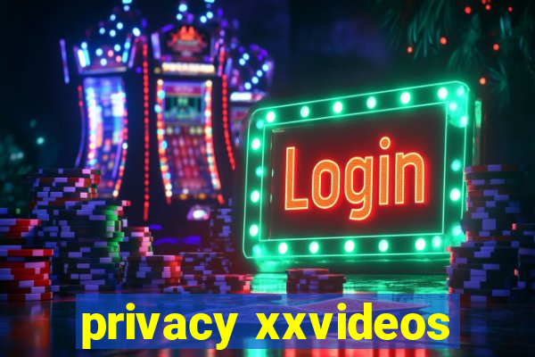 privacy xxvideos