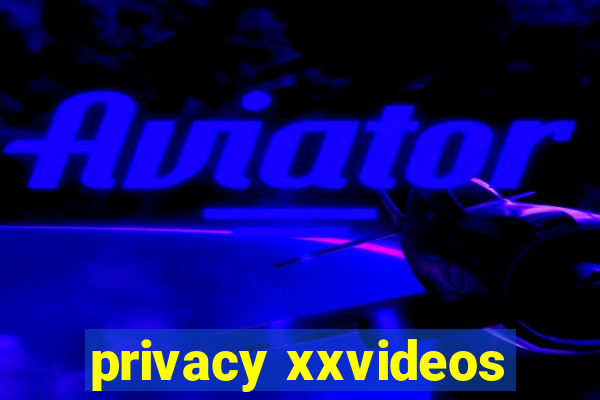 privacy xxvideos