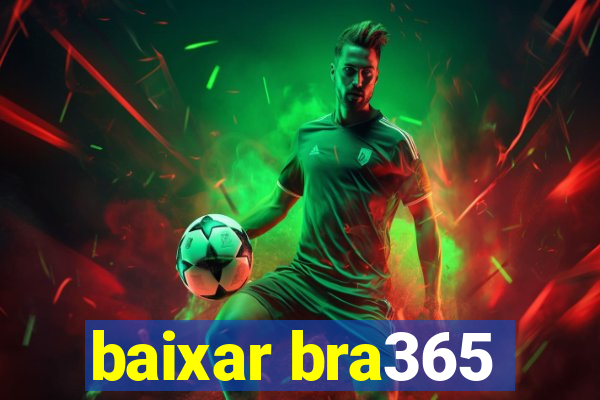 baixar bra365