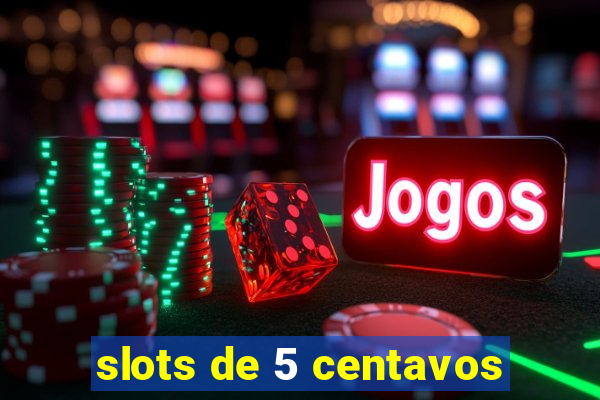 slots de 5 centavos