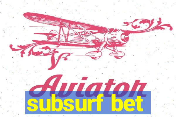 subsurf bet