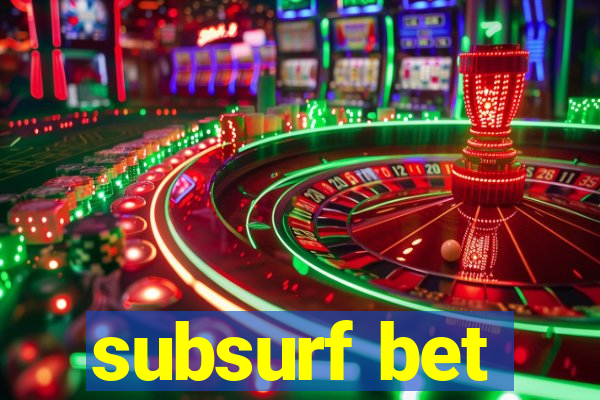 subsurf bet