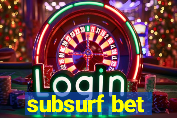 subsurf bet