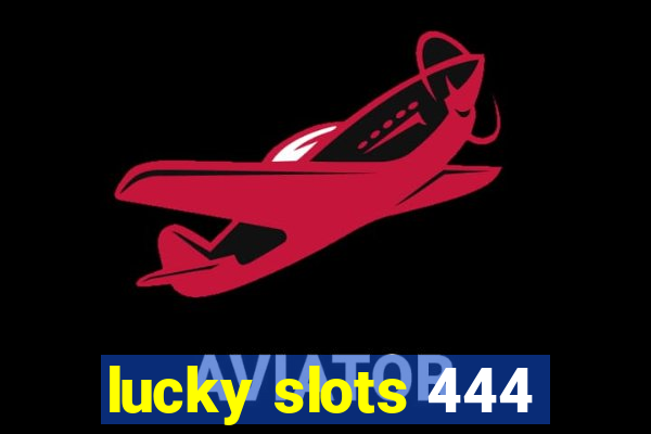 lucky slots 444