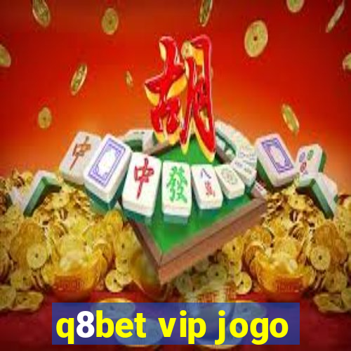 q8bet vip jogo