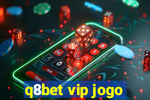 q8bet vip jogo