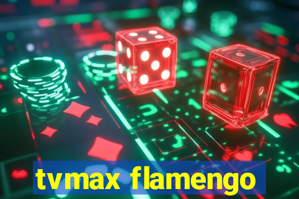 tvmax flamengo