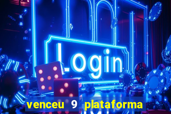 venceu 9 plataforma de jogos