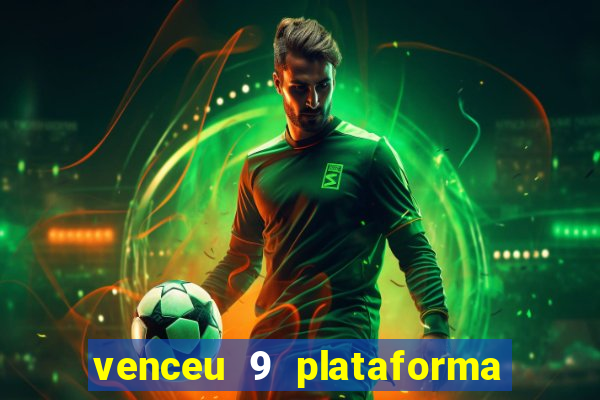 venceu 9 plataforma de jogos