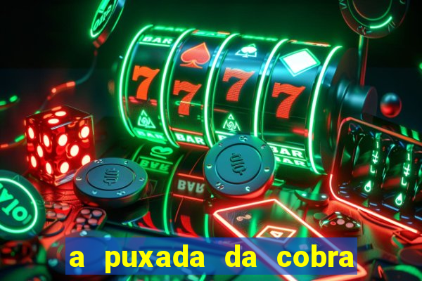 a puxada da cobra no jogo do bicho