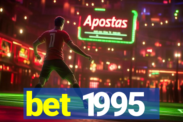 bet 1995