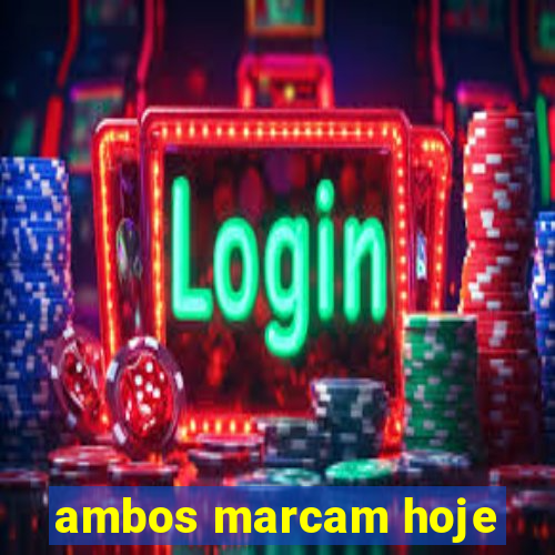 ambos marcam hoje