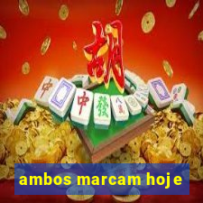 ambos marcam hoje