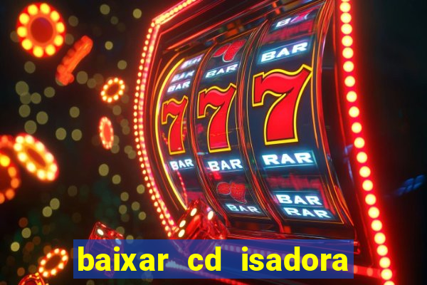 baixar cd isadora pompeo - processo