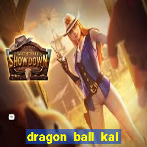 dragon ball kai dublado online