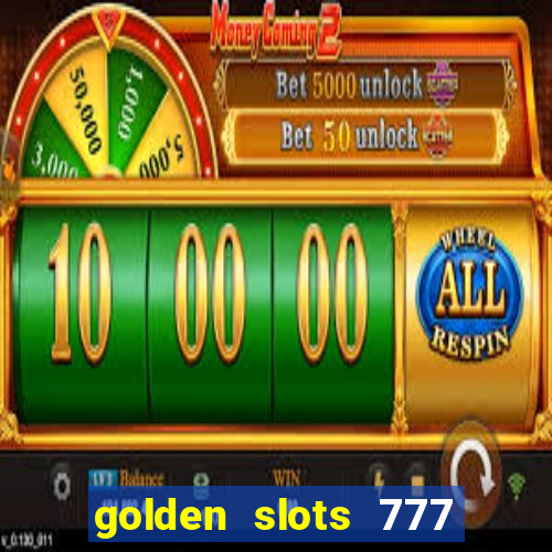 golden slots 777 paga mesmo