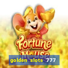 golden slots 777 paga mesmo