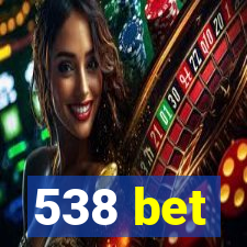 538 bet