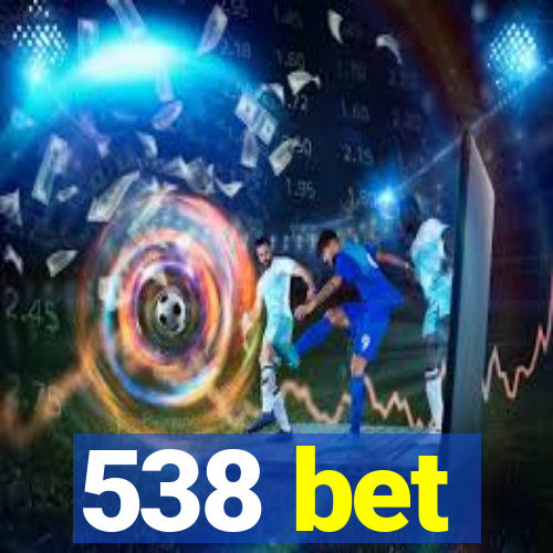 538 bet