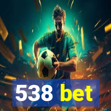 538 bet