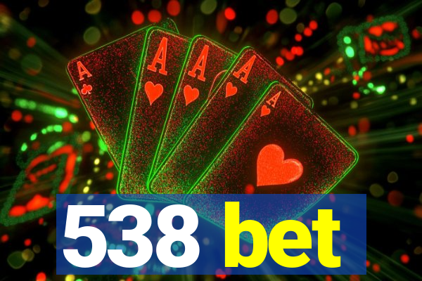 538 bet