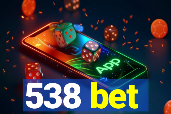 538 bet