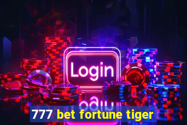 777 bet fortune tiger