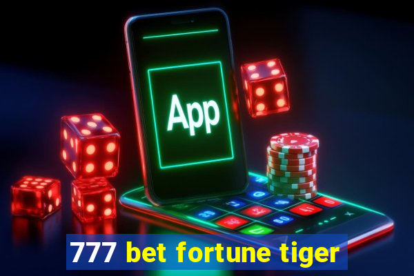 777 bet fortune tiger