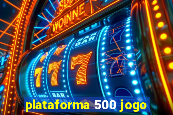 plataforma 500 jogo