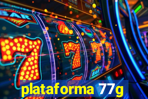 plataforma 77g