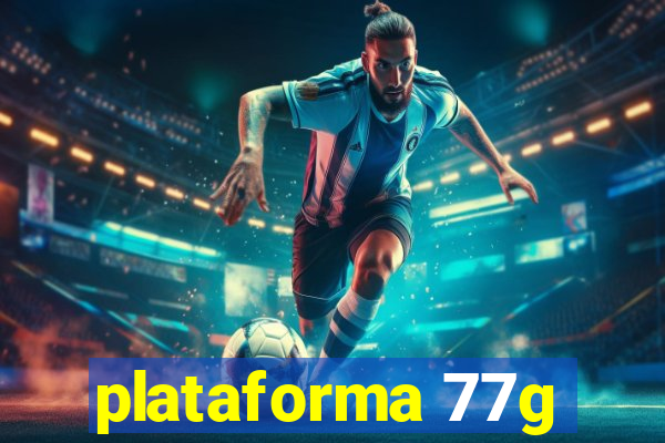 plataforma 77g