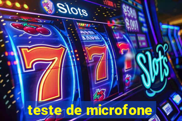 teste de microfone