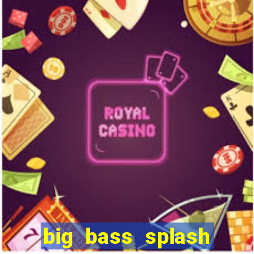 big bass splash demo betano