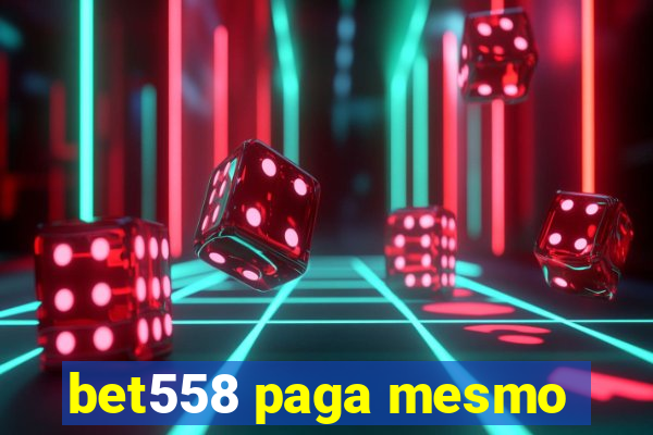 bet558 paga mesmo