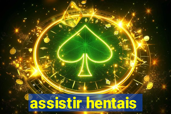 assistir hentais